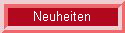 Neuheiten